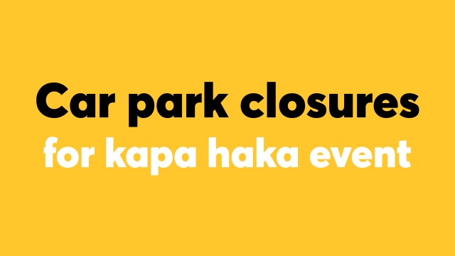 Car park closures for kapa haka event