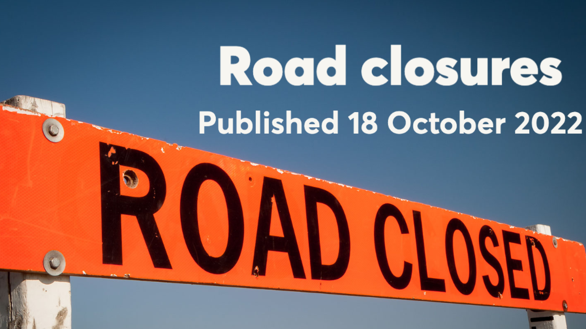 road closures Published 18 October 2022 Our Nelson